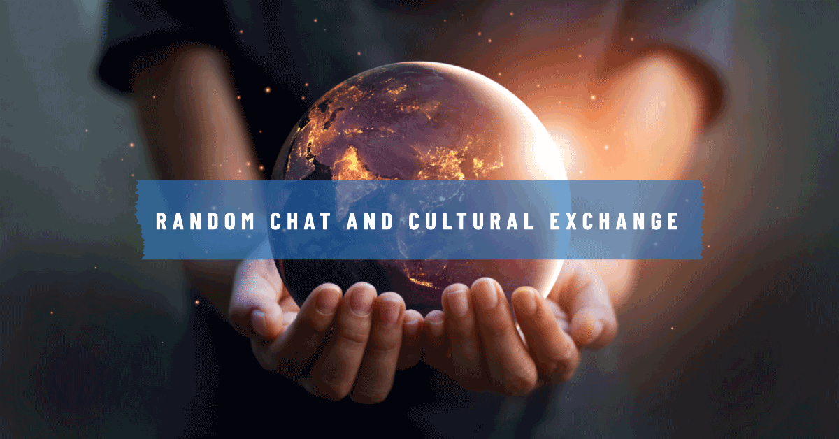 Random Chat and Cultural Exchange